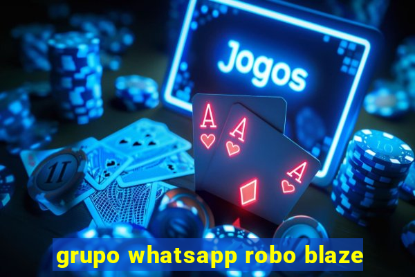 grupo whatsapp robo blaze